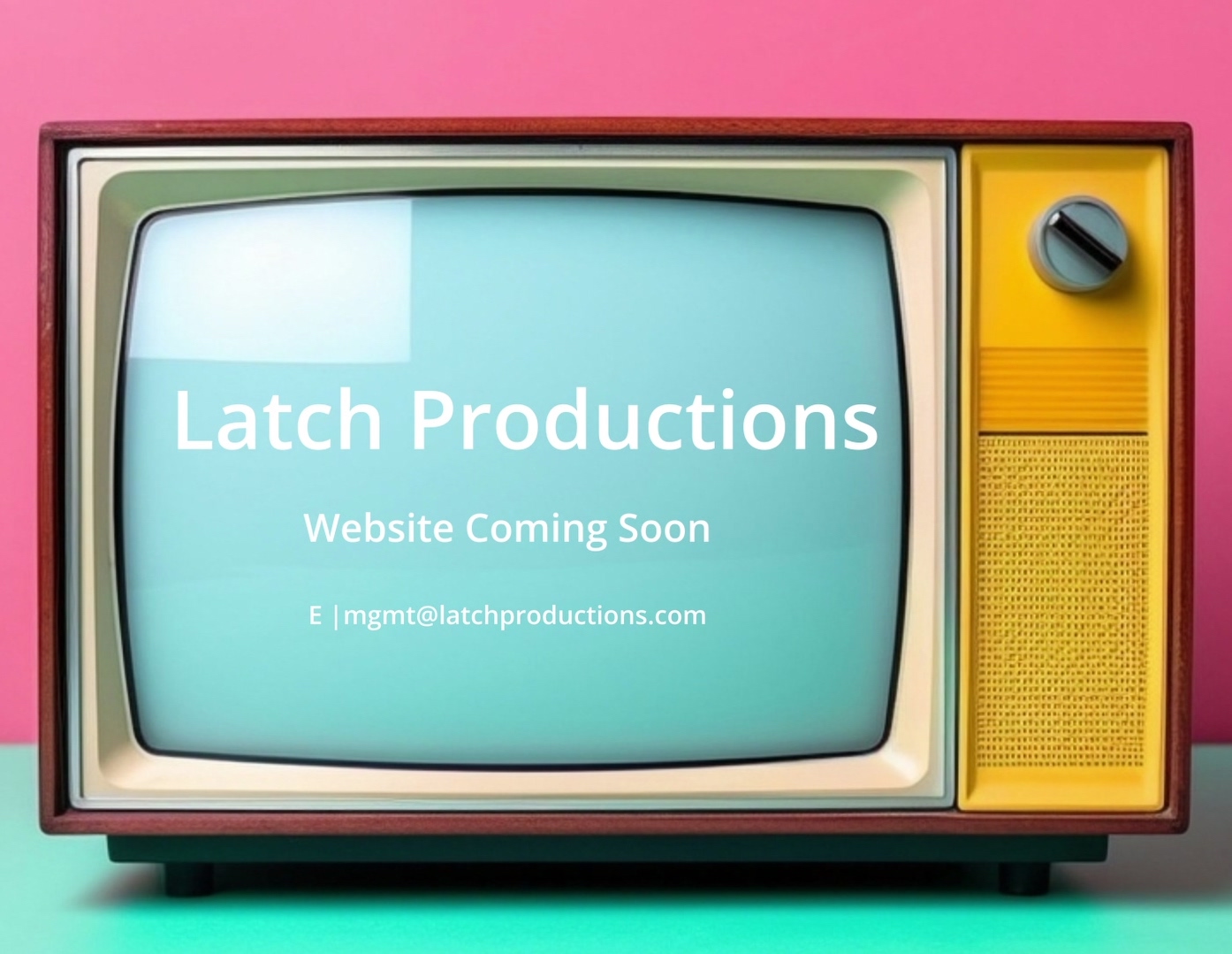 Latch Productions. Website Coming Soon. Email mgmt@latchproductions.com
